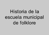 Historia de la escuela municipal de folklore