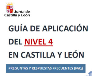 ACTUALIZACIÓN – Guía de aplicación del nivel 4 en Castilla y León.(Preguntas y respuestas frecuentes FAQ).