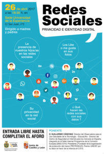 REDES SOCIALES: PRIVACIDAD E IDENTIDAD DIGITAL
Dirigido a madres y padres 26 de abril 19:30 REDES SOCIALES: PRIVACIDAD E IDENTIDAD DIGITAL
Dirigido a madres y padres 26 de abril 19:30