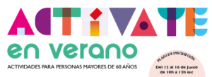 ACTÍVATE EN VERANO (personas mayores de 60 años) ACTÍVATE EN VERANO (personas mayores de 60 años)