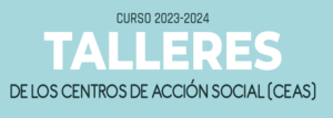 Talleres de los centros de Acción Social, curso 2023-2024.