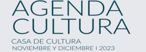 AGENDA CULTURAL noviembre, diciembre 2023. AGENDA CULTURAL noviembre, diciembre 2023.