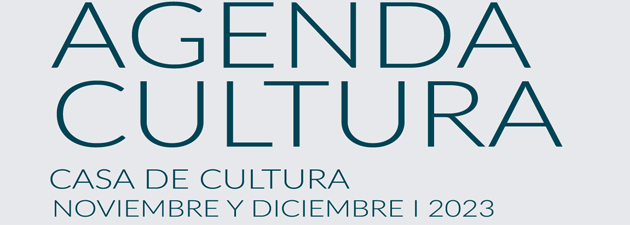 AGENDA CULTURAL noviembre, diciembre 2023.