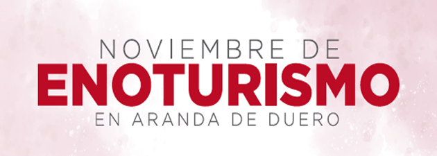 Noviembre de ENOTURISMO en Aranda de Duero.