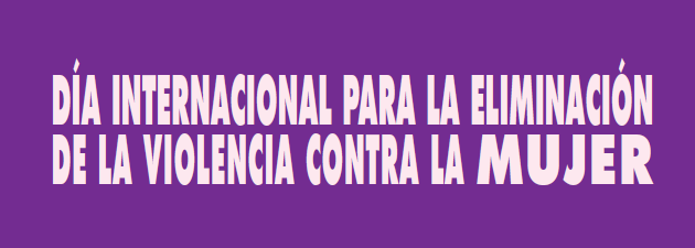25 de noviembre: Día Internacional para la eliminación de la violencia contra la mujer.