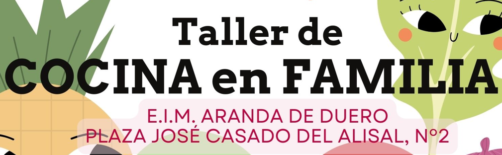 TALLER GRATUITO PARA PADRES Y MADRES «COCINA en FAMILIA» DE LA ESCUELA INFANTIL MUNICIPAL «ARANDA DE DUERO» MIERCOLES 26 DE JUNIO A LAS 16:30h Y 17:30h