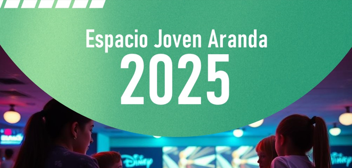 Espacio Joven Aranda 2025 (31 – 01 Febrero)