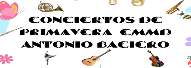 Conciertos de Primavera EMMD Antonio Baciero ¡¡Viva la música!!