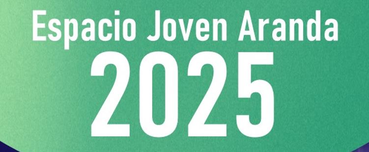 Espacio Joven Aranda 2025 (9 – 10 Mayo)